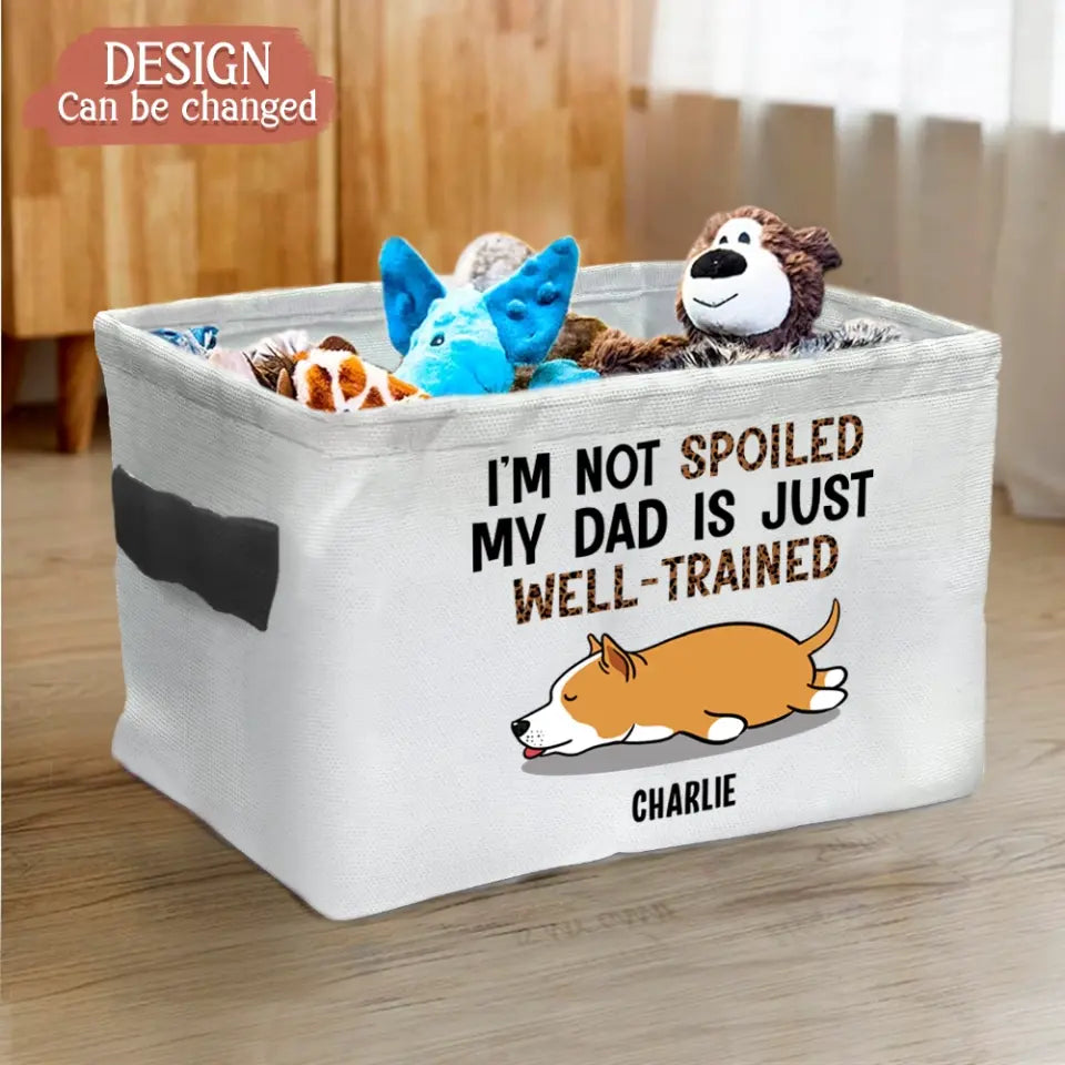 Personalized Dog Storage Box - Up to 4 Pets - Gift Idea for Dog/Cat Lovers - I'm Not Spoiled My Dad Is Just Well-Trained
